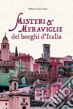 Misteri e meraviglie dei borghi d'Italia libro