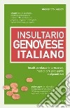 Insultario genovese-italiano. Insulti, parolacce, imprecazioni, modi di dire poco gentili e vilipendi vari libro di Guasoni Alessandro