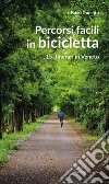 Percorsi facili in bicicletta. 15 itinerari in Veneto libro