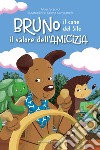 Bruno il cane del sile. Il valore dell'amicizia libro di Sordi Alberto