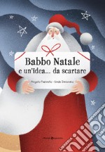 Babbo Natale e un'idea... da scartare. Ediz. illustrata libro