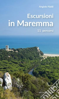 Escursioni in Maremma. 11 itinerari libro