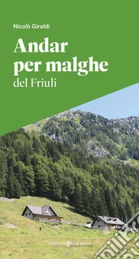 Andar per malghe del Friuli libro