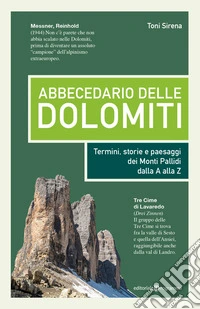 Abbecedario delle Dolomiti. Termini, storie e paesaggi dei Monti Pallidi dalla A alla Z libro