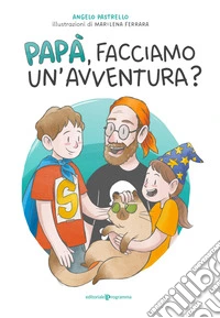 Papà, facciamo un'avventura? Ediz. a colori libro