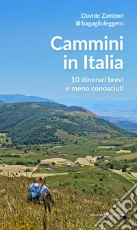 Cammini in Italia. 10 itinerari brevi e meno conosciuti