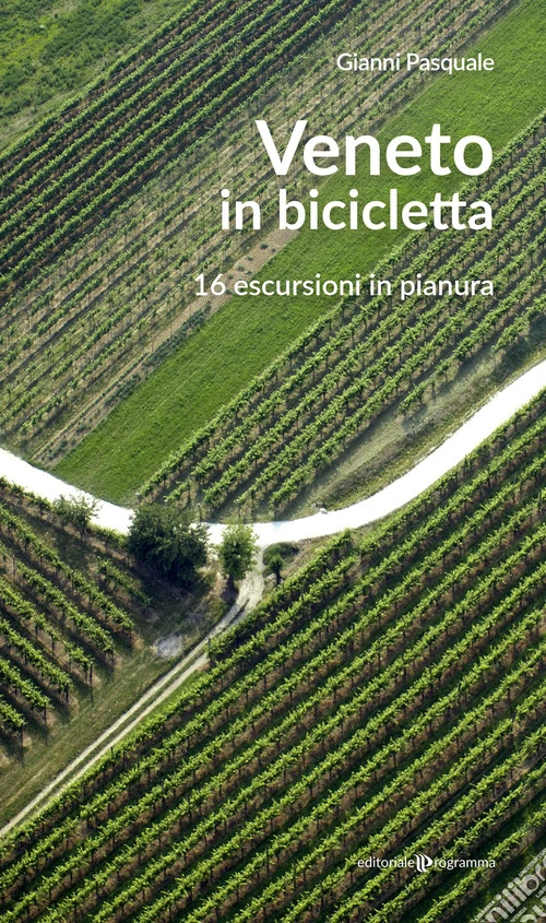 Veneto in bicicletta. 16 escursioni in pianura. Nuova ediz.