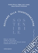 Educare alla trasformazione sostenibile. Dall'agire individuale alla partecipazione comunitaria