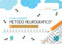 Metodo neurografico. Vol. 3: Dallo spazio al segno libro