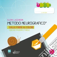 Metodo neurografico. Vol. 1: Dalle forme al colore. Disegni, emozioni e parole libro