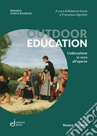 Outdoor education. L'educazione si-cura all'aperto. Nuova ediz. libro