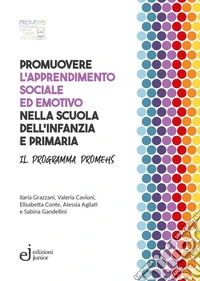 Promuovere l'apprendimento sociale ed emotivo nella scuola dell'infanzia e primaria libro