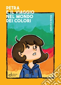 Petra e il viaggio nel mondo dei colori libro