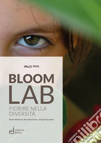 Bloom Lab. Fiorire nella diversità libro