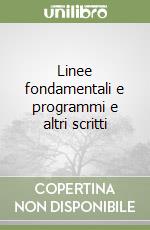 Linee fondamentali e programmi e altri scritti libro