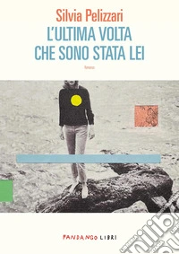 L'ultima volta che sono stata lei libro