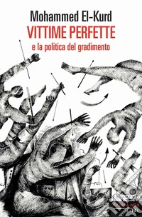 Vittime perfette e la politica del gradimento libro