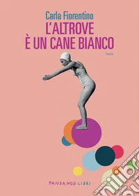 L'altrove è un cane bianco libro
