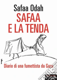 Safaa e la tenda. Diario di un fumettista da Gaza libro