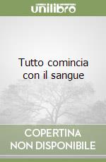 Tutto comincia con il sangue libro