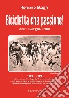 Bicicletta che passione! libro di Stagni Romano