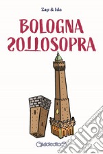 Bologna sottosopra libro