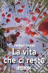 La vita che ci resta libro di Assouad Christina B.