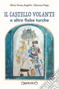 Il Castello volante e altre fiabe turche libro