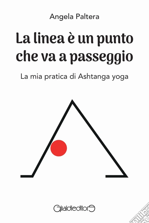 La linea è un punto che va a passeggio. La mia pratica di Ashtanga yoga