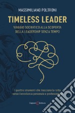 Timeless leader. Viaggio socratico alla scoperta della leadership senza tempo