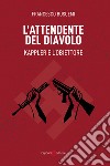 L'attendente del diavolo. Kappler e l'obiettore libro di Buscemi Francesco