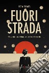 Fuori strada. Ci vuole un attimo, a uscire di strada libro di Allara Licia