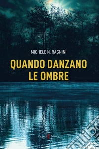 Quando danzano le ombre libro