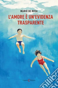 L'amore è un'evidenza trasparente libro