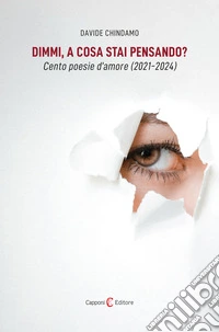 Dimmi, a cosa stai pensando? Cento poesie d'amore (2021-2024) libro