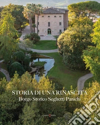 Storia di una rinascita. Borgo Storico Seghetti Panichi. Ediz. italiana e inglese