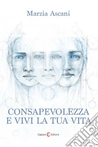 Consapevolezza e vivi la tua vita libro
