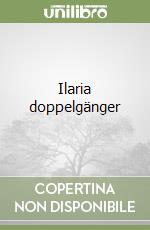 Ilaria doppelgänger libro