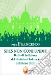 Spes non confundit. Bolla di indizione del Giubileo ordinario dell'anno 2025 libro