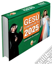 Gesù confido in te. Calendario a strappo 2025 libro