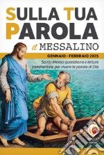 Sulla tua parola. Messalino. Santa messa quotidiana e letture commentate per vivere la parola di Dio. Gennaio-febbraio 2025 libro