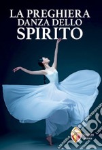 La preghiera danza dello Spirito