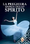 La preghiera danza dello Spirito libro