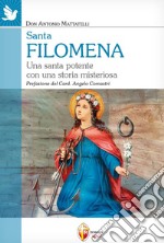 Santa Filomena. Una santa potente con una storia misteriosa