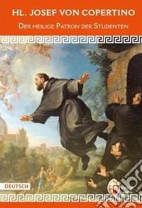 HL. Josef von Copertino. Der heilige Patron der Studenten libro
