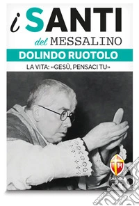 Dolindo Ruotolo. La vita: «Gesù, pensaci tu» libro
