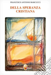 Della speranza cristiana libro