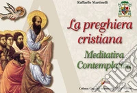 La preghiera cristiana: meditativa-contemplativa libro