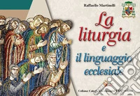 La liturgia e il linguaggio ecclesiale libro
