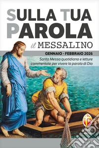 Sulla tua Parola. Messalino gennaio-febbraio 2026. Santa Messa quotidiana e letture commentate per vivere la parola di Dio libro